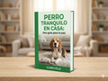 Perro Tranquilo en Casa™+ Kit de Herramientas de Gestión Diaria (Hojas de Seguimiento y Planes de Crisis). ⭐